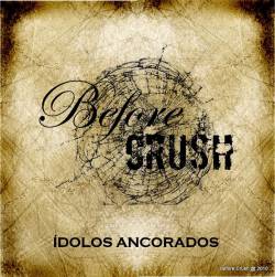 Before Crush : Idolos Ancorados